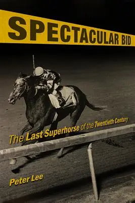 Oferta spectaculoasă: Ultimul super cal al secolului al XX-lea - Spectacular Bid: The Last Superhorse of the Twentieth Century