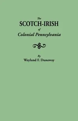 Scoțienii-irlandezi din Pennsylvania colonială - The Scotch-Irish of Colonial Pennsylvania