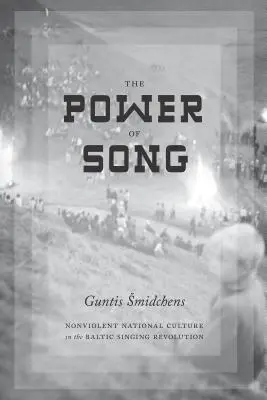The Power of Song: Cultura națională non-violentă în revoluția cântecelor baltice - The Power of Song: Nonviolent National Culture in the Baltic Singing Revolution
