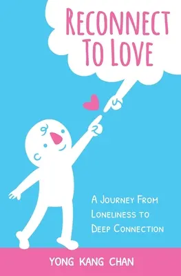 Reconnect to Love: O călătorie de la singurătate la o conexiune profundă - Reconnect to Love: A Journey From Loneliness to Deep Connection