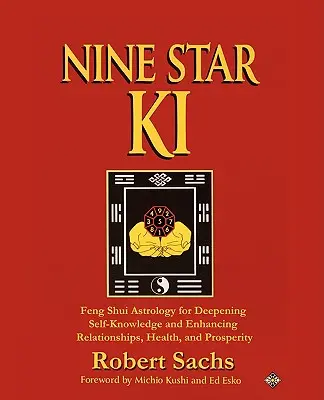 Nouă stele Ki: Feng Shui Astrology for Deepening Self-Knowledge and Enhancing Relationships, Health, and Prosperity - Nine Star Ki: Feng Shui Astrology for Deepening Self-Knowledge and Enhancing Relationships, Health, and Prosperity
