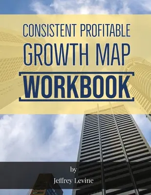 Harta creșterii profitabile consecvente ediția a 2-a - Consistent Profitable Growth Map 2nd Edition