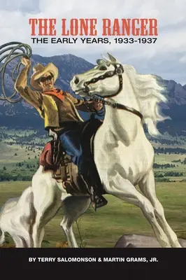 The Lone Ranger: Primii ani, 1933 - 1937 (hardback) - The Lone Ranger: The Early Years, 1933 - 1937 (hardback)