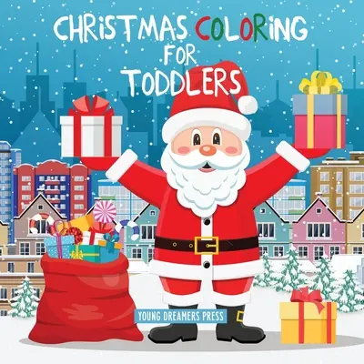 Crăciun de colorat pentru copii mici: Cărți de colorat pentru copii de 2-4 ani, 4-8 ani - Christmas Coloring for Toddlers: Coloring Books for Kids Ages 2-4, 4-8