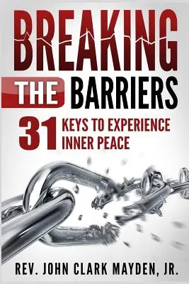 Ruperea barierelor: 31 de chei pentru a experimenta pacea interioară - Breaking the Barriers: 31 Keys to Experience Inner Peace