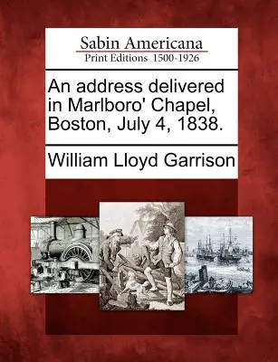 Un discurs rostit în Marlboro' Chapel, Boston, 4 iulie 1838. - An Address Delivered in Marlboro' Chapel, Boston, July 4, 1838.