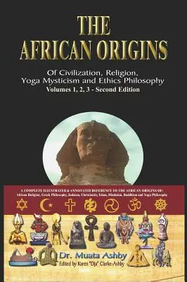 Originile africane ale civilizației, religiei, spiritualității mistice yoga, eticii filosofiei și o istorie a yoga egipteană - The African origins of civilization, religion, yoga mystical spirituality, ethics philosophy and a history of Egyptian yoga