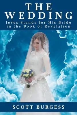 Nunta: Isus își susține mireasa în Cartea Apocalipsei - The Wedding: Jesus Stands for His Bride in the Book of Revelation