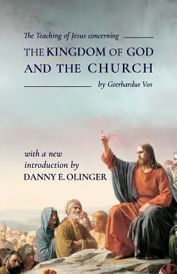 Învățătura lui Iisus cu privire la Împărăția lui Dumnezeu și la Biserică (Fontes Classics) - The Teaching of Jesus concerning The Kingdom of God and the Church (Fontes Classics)