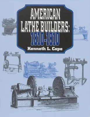 Constructorii americani de strunguri, 1810-1910 - American Lathe Builders, 1810-1910