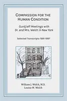 Compasiune pentru condiția umană: Întâlniri Gurdjieff cu Dr. și Dna Welch în New York - Compassion for the Human Condition: Gurdjieff Meetings with Dr. and Mrs. Welch in New York