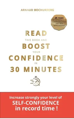 Citește această carte și stimulează-ți încrederea în tine în 30 de minute - Read This Book and Boost Your Confidence in 30 Minutes