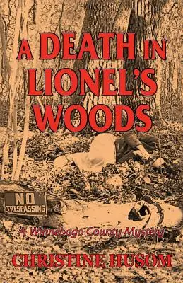 O moarte în pădurea lui Lionel: Un mister din ținutul Winnebago - A Death In Lionel's Woods: A Winnebago County Mystery