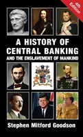 O istorie a băncilor centrale și înrobirea omenirii - A History of Central Banking and the Enslavement of Mankind