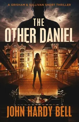 Celălalt Daniel: Un thriller scurt de suspans marca Grisham & Sullivan - The Other Daniel: A Grisham & Sullivan Short Suspense Thriller