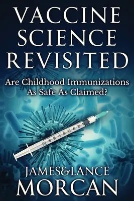 Știința vaccinurilor revizuită: Sunt imunizările copiilor atât de sigure pe cât se pretinde? - Vaccine Science Revisited: Are Childhood Immunizations As Safe As Claimed?