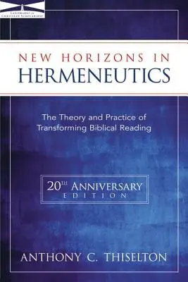 Noi orizonturi în hermeneutică: Teoria și practica transformării lecturii biblice - New Horizons in Hermeneutics: The Theory and Practice of Transforming Biblical Reading