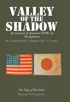 Valea umbrei: O relatare despre prizonierii americani ai japonezilor - Valley of the Shadow: An Account of American Pows of the Japanese