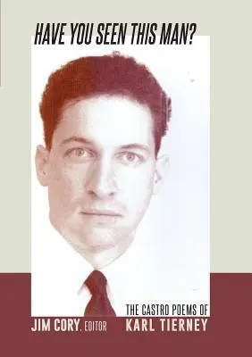 L-ați văzut pe acest om?: Poemele Castro ale lui Karl Tierney - Have You Seen This Man?: The Castro Poems of Karl Tierney