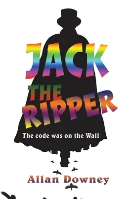 Jack Spintecătorul: The code was on the Wall - Jack the Ripper: The code was on the Wall