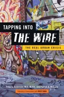 Tapping Into the Wire: Adevărata criză urbană - Tapping Into the Wire: The Real Urban Crisis
