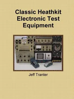 Echipament clasic de testare electronică Heathkit - Classic Heathkit Electronic Test Equipment