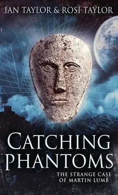 Catching Phantoms: Straniul caz al lui Martin Lumb - Catching Phantoms: The Strange Case Of Martin Lumb