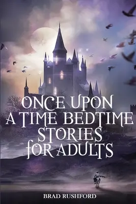 Once Upon a Time-Bedtime Stories For Adults: Relaxing Sleep Stories For Every Day Meditație ghidată. Un Ghid De Mindfulness Pentru Începători Pentru A Spune Stop Anx - Once Upon a Time-Bedtime Stories For Adults: Relaxing Sleep Stories For Every Day Guided Meditation. A Mindfulness Guide For Beginners To Say Stop Anx