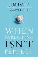 Când parentingul nu este perfect - When Parenting Isn't Perfect