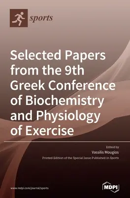Lucrări selectate de la cea de-a 9-a Conferință greacă de biochimie și fiziologie a exercițiului - Selected Papers from the 9th Greek Conference of Biochemistry and Physiology of Exercise