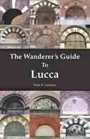 Ghidul vagabondului către Lucca - The Wanderer's Guide To Lucca