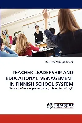 Leadershipul profesorilor și managementul educațional în sistemul școlar finlandez - Teacher Leadership and Educational Management in Finnish School System