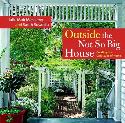 Outside the Not So Big House: Crearea peisajului de acasă - Outside the Not So Big House: Creating the Landscape of Home
