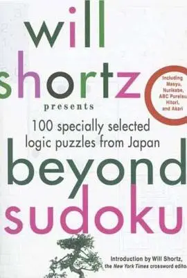 Will Shortz prezintă Beyond Sudoku: 100 de puzzle-uri logice special selectate din Japonia - Will Shortz Presents Beyond Sudoku: 100 Specially Selected Logic Puzzles from Japan