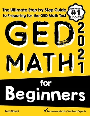 GED Math pentru începători: Ghidul final pas cu pas pentru pregătirea pentru testul GED Math - GED Math for Beginners: The Ultimate Step by Step Guide to Preparing for the GED Math Test