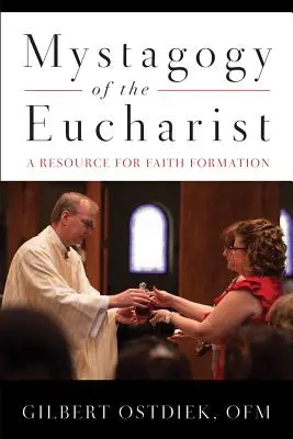 Mistagogia Euharistiei: O resursă pentru formarea credinței - Mystagogy of the Eucharist: A Resource for Faith Formation