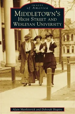 Strada principală din Middletown și Universitatea Wesleyan - Middletown's High Street and Wesleyan University