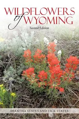 Wildflowers of Wyoming: Ediția a doua - Wildflowers of Wyoming: Second Edition