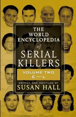 Enciclopedia mondială a criminalilor în serie: Volumul doi E-L - The World Encyclopedia Of Serial Killers: Volume Two E-L