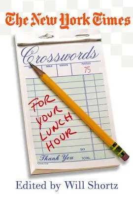 The New York Times Crosswords for Your Lunch Hour: 75 de cuvinte încrucișate de la ușor la greu - The New York Times Crosswords for Your Lunch Hour: 75 Easy to Hard Crosswords