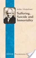 Suferință, sinucidere și nemurire: Opt eseuri din Parerga - Suffering, Suicide and Immortality: Eight Essays from the Parerga