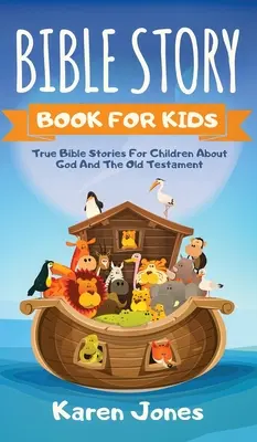 Bible Story Book for Kids: Povești biblice adevărate pentru copii despre Vechiul Testament pe care fiecare copil creștin ar trebui să le știe - Bible Story Book for Kids: True Bible Stories For Children About The Old Testament Every Christian Child Should Know