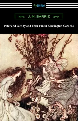 Peter și Wendy și Peter Pan în Kensington Gardens - Peter and Wendy and Peter Pan in Kensington Gardens