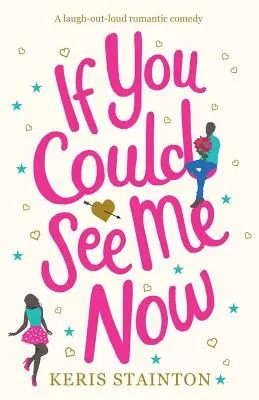 If You Could See Me Now: O comedie romantică care stârnește hohote de râs - If You Could See Me Now: A laugh out loud romantic comedy