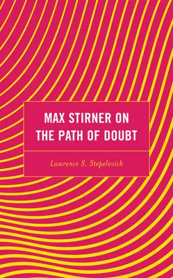 Max Stirner pe calea îndoielii (Max Stirner on the Path of Doubt) - Max Stirner on the Path of Doubt