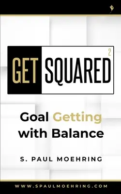 Get Squared: Obținerea obiectivelor cu echilibru - Get Squared: Goal Getting with Balance