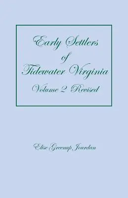 Primii coloniști din Tidewater Virginia, volumul 2 (revizuit) - Early Settlers of Tidewater Virginia, Volume 2 (Revised)