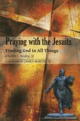 Rugăciune cu iezuiții: Găsirea lui Dumnezeu în toate lucrurile - Praying with the Jesuits: Finding God in All Things