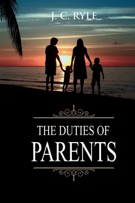 Datoriile părinților: Adnotat - The Duties of Parents: Annotated