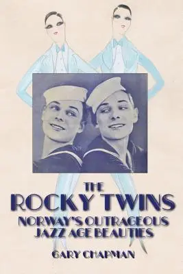 Gemenele Rocky: Frumusețile scandaloase ale Norvegiei din Epoca Jazzului - The Rocky Twins: Norway's Outrageous Jazz Age Beauties